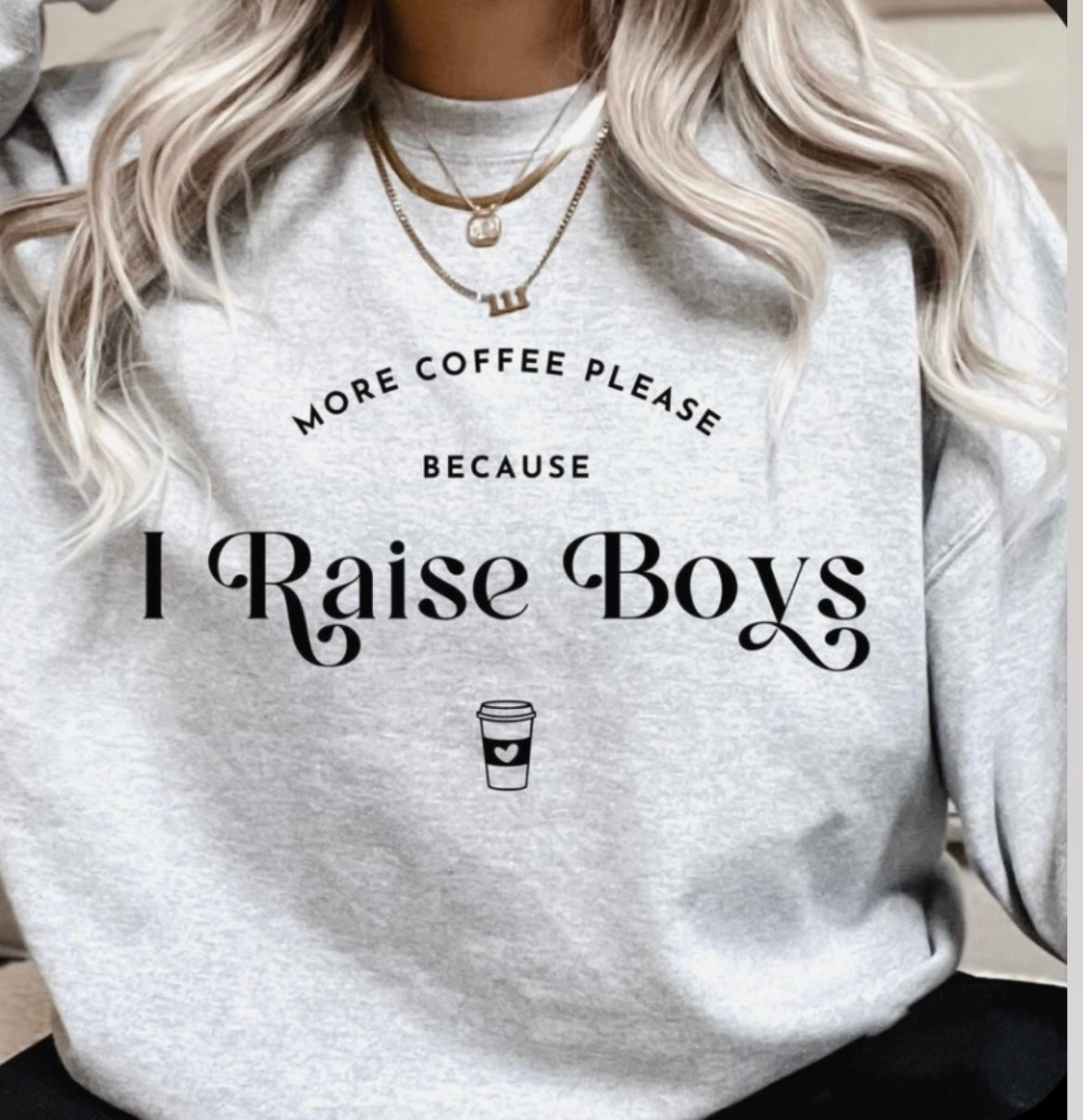 MORE COFFEE PLEASE...I RAISE BOYS.