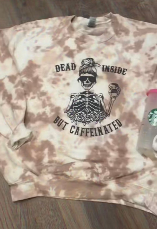 DEAD INSIDE BUT CAFFEINATED - hand dyed Crew