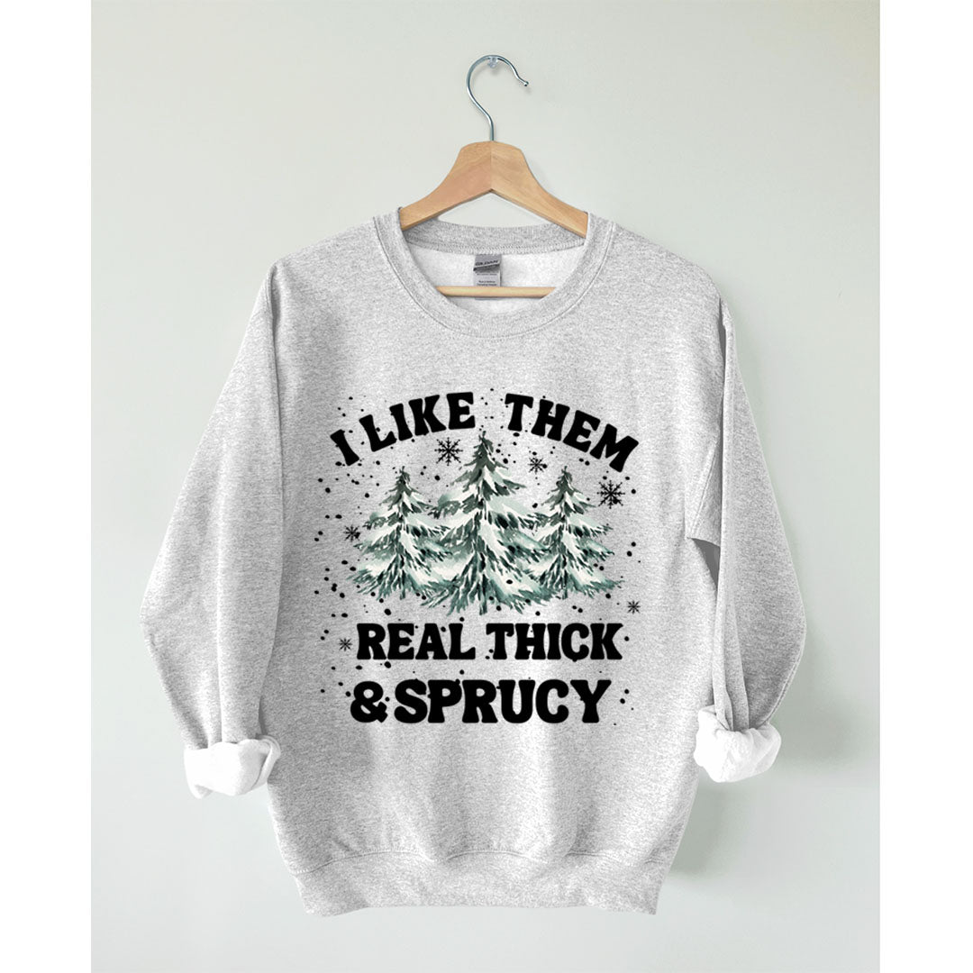 REAL THICK + SPRUCY