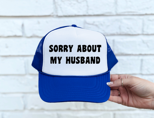 SORRY ABOUT MY HUSBAND.